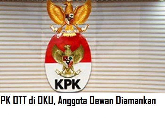 Heboh! KPK OTT di OKU, Anggota Dewan Diamankan 