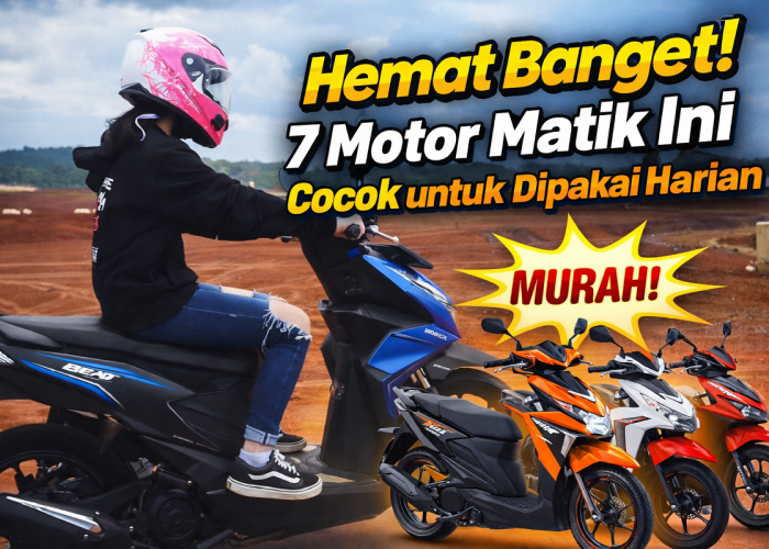 Hemat Banget! 7 Motor Matik Ini Cocok untuk Dipakai Harian