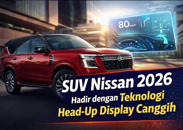 SUV Nissan 2026 Hadir dengan Teknologi Head-Up Display Canggih