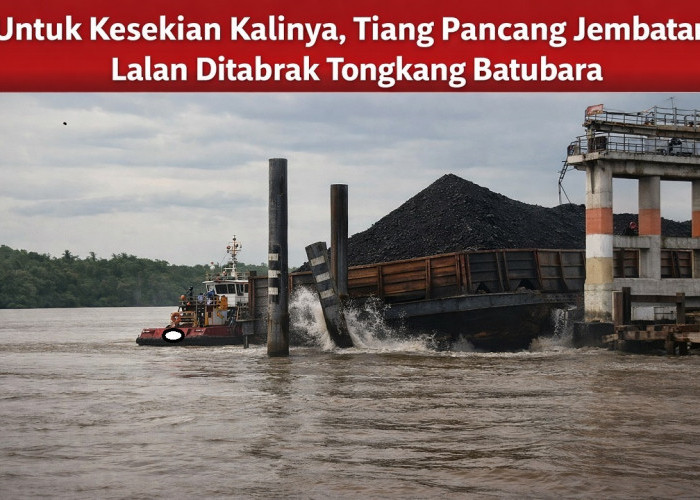 Untuk Kesekian Kalinya, Tiang Pancang Jembatan Lalan Ditabrak Tongkang Batubara