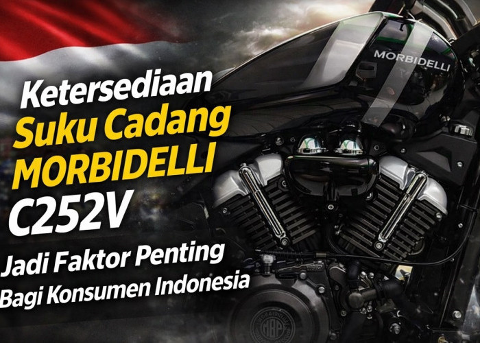 Ketersediaan Suku Cadang Morbidelli C252V Jadi Faktor Penting Bagi Konsumen Indonesia