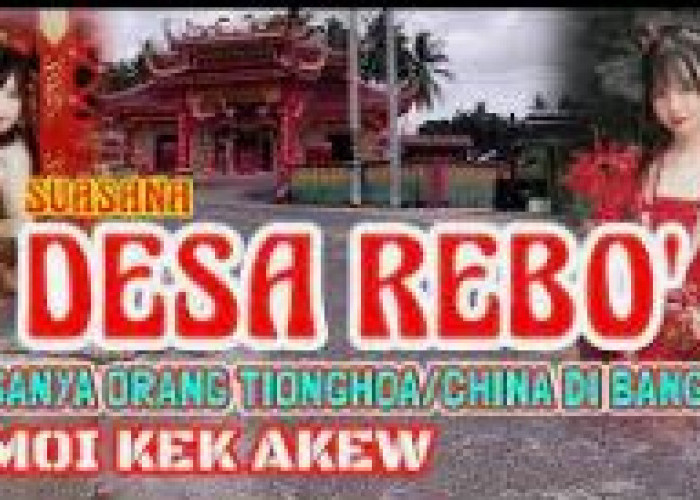 Suasana Desa Rebo: Desanya Orang Tionghoa di Bangka Amoi Kek Akew