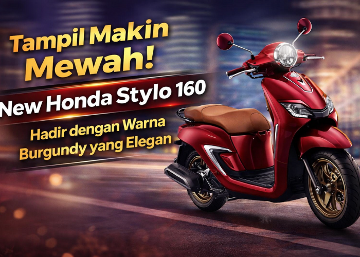 Tampil Makin Mewah! New Honda Stylo 160 Hadir dengan Warna Burgundy yang Elegan