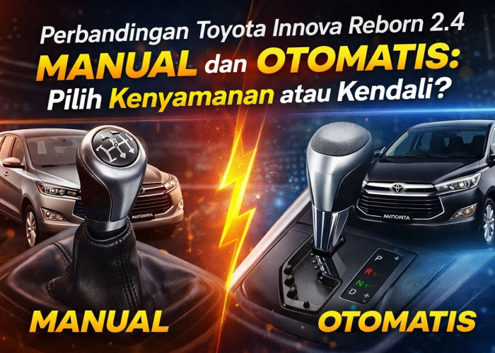Perbandingan Toyota Innova Reborn 2.4 Manual dan Otomatis: Pilih Kenyamanan atau Kendali?