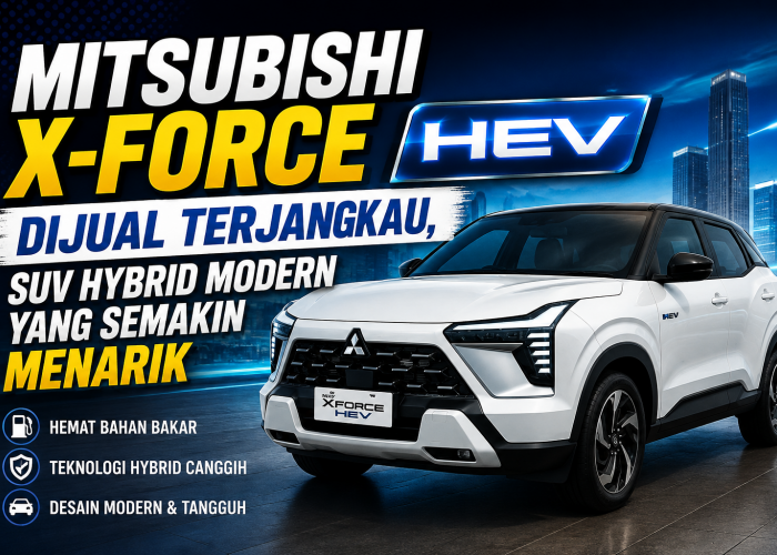 Mitsubishi X-Force HEV Dijual Terjangkau, SUV Hybrid Modern yang Semakin Menarik
