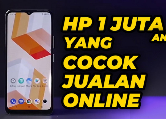 4 Rekomendasi HP 1 Jutaan untuk Jualan Online!