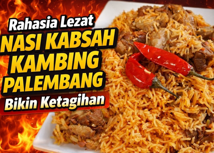Rahasia Lezat Nasi Kabsah Kambing Palembang Bikin Ketagihan
