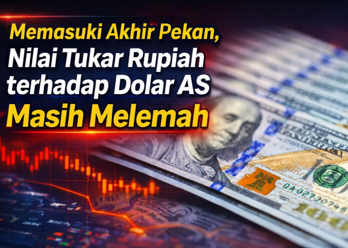 Memasuki Akhir Pekan, Nilai Tukar Rupiah terhadap Dolar AS Masih Melemah