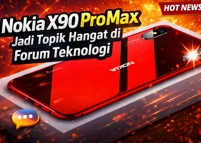 Nokia X90 Pro Max Jadi Topik Hangat di Forum Teknologi