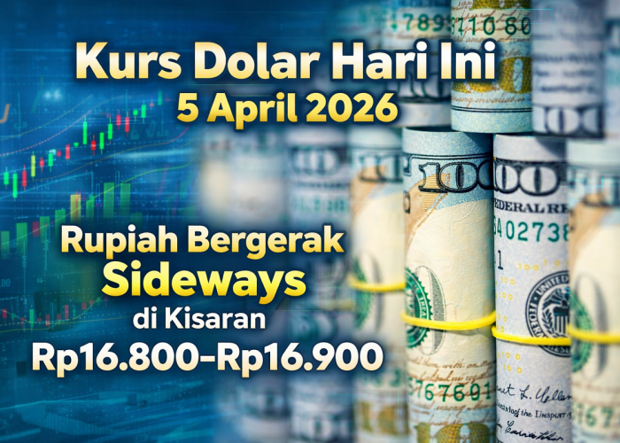 Kurs Dolar Hari Ini 5 April 2026: Rupiah Bergerak Sideways di Kisaran Rp16.800–Rp 16.900