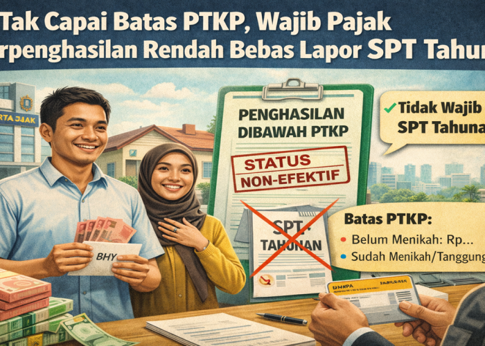 Tak Capai Batas PTKP, Wajib Pajak Berpenghasilan Rendah Bebas Lapor SPT Tahunan