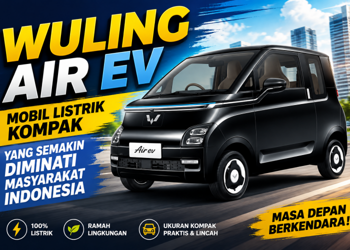 Wuling Air EV, Mobil Listrik Kompak yang Semakin Diminati Masyarakat Indonesia