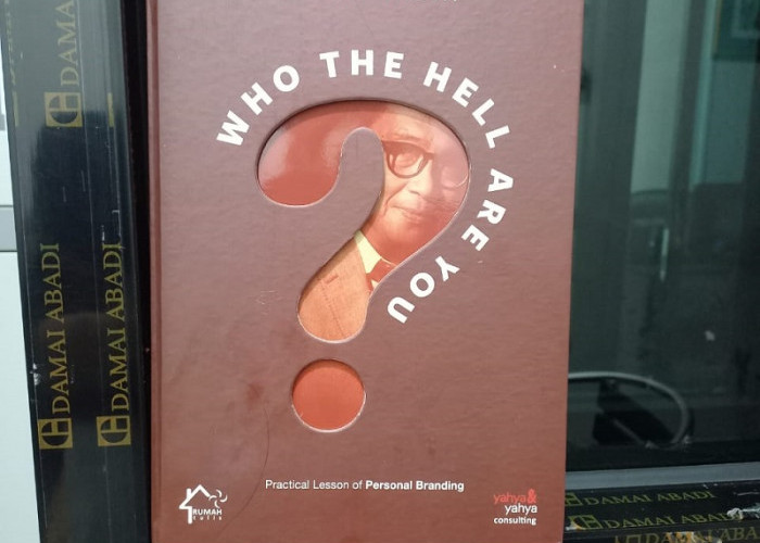 Ringkasan Bab 2 Buku Who The Hell Are You By Helmy Yahya: Menonjolkan Personal Brand Anda