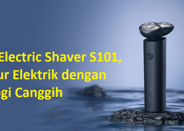 Xiaomi Electric Shaver S101, Pencukur Elektrik dengan Teknologi Canggih untuk Hasil Maksimal