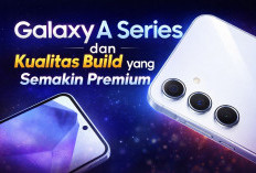 Galaxy A Series dan Kualitas Build yang Semakin Premium