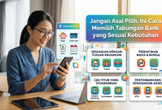 Jangan Asal Pilih, Ini Cara Memilih Tabungan Bank yang Sesuai Kebutuhan