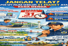 Jangan Telat, Lapor SPT Pajak Sebelum 31 Maret atau Kena Denda