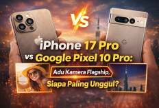 iPhone 17 Pro vs Google Pixel 10 Pro: Adu Kamera Flagship, Siapa Paling Unggul?
