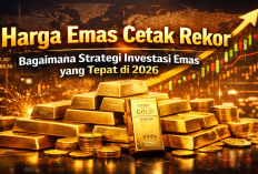 Harga Emas Cetak Rekor, Bagaimana Strategi Investasi Emas yang Tepat di 2026