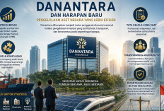 Danantara dan Harapan Baru Pengelolaan Aset Negara yang Lebih Efisien