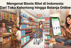 Mengenal Bisnis Ritel di Indonesia dari Toko Kelontong hingga Belanja Online
